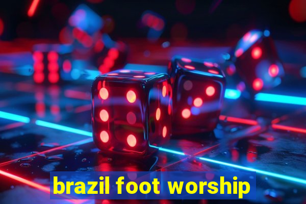 brazil foot worship